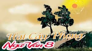 Soạn bài Hai cây phong và Phân tích đoạn trích cùng tên – Ngữ Văn 8